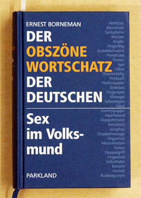 Der obszöne Wortschatz der Deutschen. Sex im Volksmund. (2 Bde. in einem Bd.)