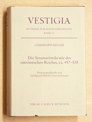 Die Senatsaristokratie des oströmischen Reiches, ca. 457-518. Prosopographische und Sozialgeschichtliche Untersuchungen