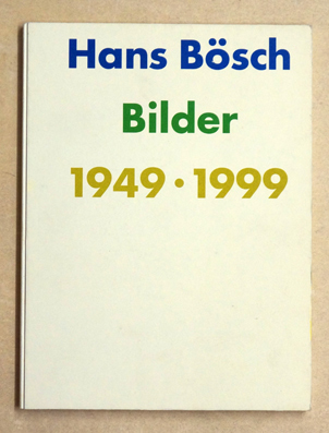 Hans Bösch Bilder 1949–1999
