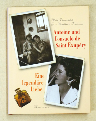 Antoine und Consuelo de Saint Exupéry.  Eine legendäre Liebe.