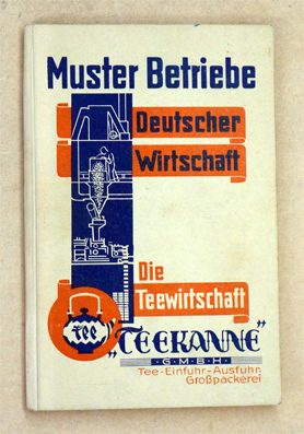 Die Teewirtschaft. Teekanne . Tee-Ein- und Ausfuhr-Grosspackerei.Verlag: Berlin., Organisation Verlagsgesellschaft (S. Hirzel), 1930 