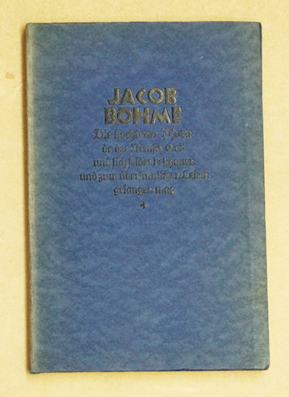 Die hochteure Pforte da der Mensch Gott und sich selber beschauen und zum übersinnlichen Leben gelangen mag. Schriften von Jacob Böhme darunter das Gebetbüchlein von 1624, mit den Inhaltsangaben von J. G. Gichtel.