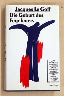 Die Geburt des Fegefeuers. Vom Wandel des Weltbildes im Mittelalter. 