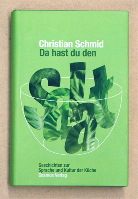Da hast du den Salat Geschichten zur Sprache und Kultur der Küche