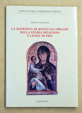 La madonna di Sotto gli Organi nella storia religiosa e civile di Pisa