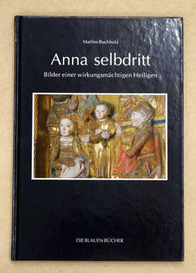 Anna selbdritt : Bilder einer wirkungsmächtigen Heiligen