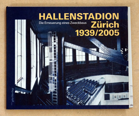 Hallenstadion Zürich-Oerlikon 1939/2005