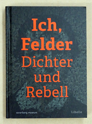 Ich, Felder.: Dichter und Rebell