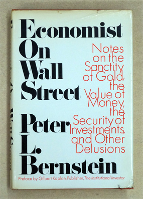 Economist on Wall Street: Notes on the Sanctity of Gold, the Value of Money, the Security of Investments, and Other Delusions.
