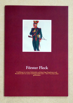 Erzählung von seinen Schicksalen auf dem Zuge Napoleons nach Russland und von seiner Gefangenschaft 1812 - 1814 Von ihm selbst geschrieben.