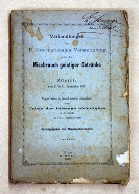 Verhandlungen der II. Internationalen Versammlung gegen den Missbrauch geistiger Getränke in Zürich vom 8. bis 11. September 1887.