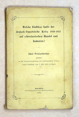 Welche Einflüsse hatte der deutsch-französische Krieg 1870-1871 auf schweizerischen Handel und Industrie? 