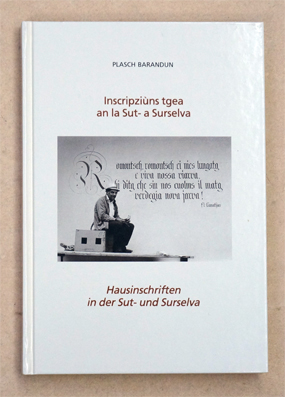 Inscriptiuns tgea an la Sut -a Surselva/Hausinschriften in der Sut- und Surselva