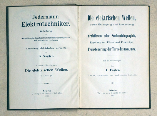 Die elektrischen Wellen, deren Erzeugung und Anwendung zur drahtlosen oder Funktelegraphie, Regelung der Uhren und Fernzeiger, Fernsteuerung der Torpedos usw. usw.