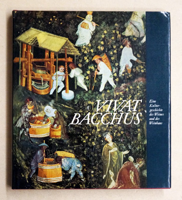 Vivat Bacchus. Eine Kulturgeschichte des Weines und des Weinbaus.