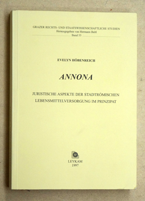 Annona. Juristische Aspekte der Stadtrömischen Lebensmittel Versorgung im Prinzipat.