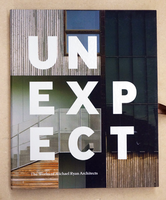 Unexpect: The Work of Michael Ryan Architects 