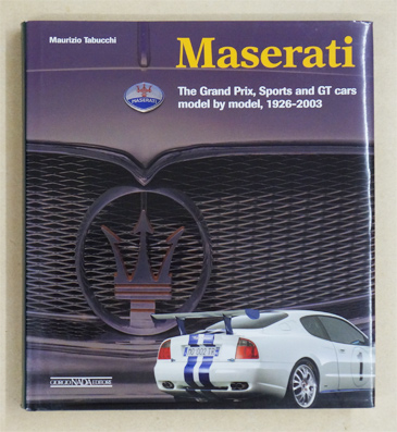 Maserati: The Grand Prix, Sports and GT Cars Model by Model, 1926-2004
