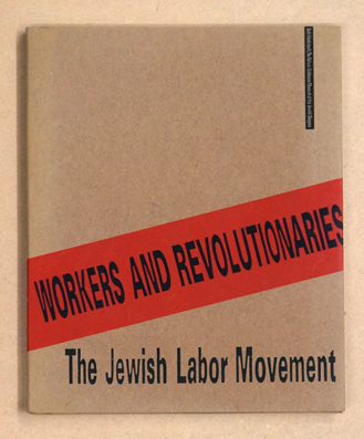 Workers and Revolutionaries. The Jewish Labor Movement.