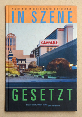 In Szene gesetzt. Architektur in der Fotografie der Gegenwart.
