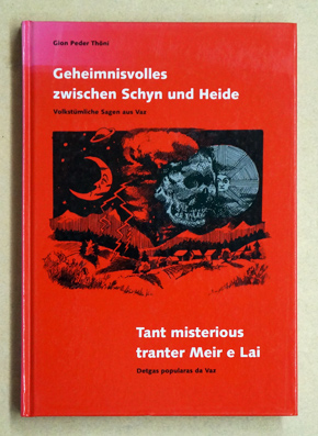 Geheimnisvolles zwischen Schyn und Heide gesammelt, gesichtet und mit etwas Spannung und Farbe versehen durch Gion Peder Thöni. /Tant misterious tranter Meir e Lai: Volkstümliche Sagen aus Vaz /Detgas popularas da Vaz.