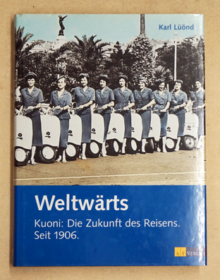 Weltwärts : Kuoni: die Zukunft des Reisens seit 1906. 