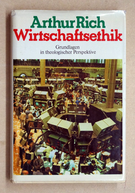 Wirtschaftsethik, Bd.1, Grundlagen in theologischer Perspektive