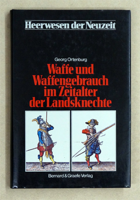 Waffen u. Waffengebrauch im Zeitalter der Landsknechte.