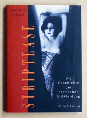 Striptease. Die Geschichte der erotischen Entkleidung