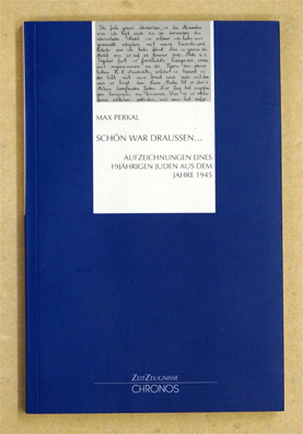 Schön war draussen. - Aufzeichnungen eines 19jährigen Juden aus dem Jahre 1945,