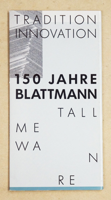 Tradition und Innovation. 150 Jahre Blattmann Metallwaren