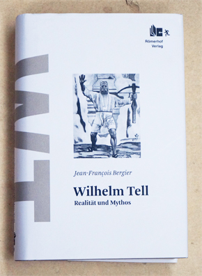 Wilhelm Tell : Realität und Mythos.