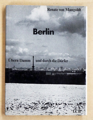 Berlin. Übern Damm und durch die Dörfer