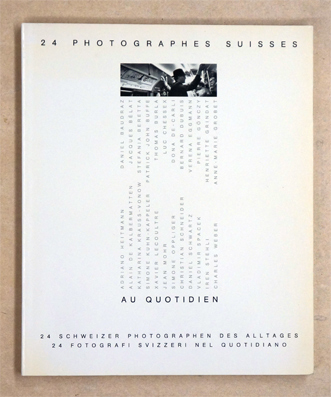 24 Photographes suisse au quotidien . 24 Schweizer Photographen des Alltags