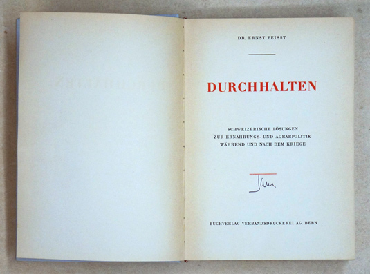 Durchhalten, Schweizerische Lösungen zur Ernährungs- und Agrarpolitik während und nach dem Kriege