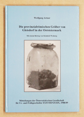 Die provinzialrömischen Gräber von Gleisdorf in der Oststeiermark.