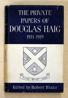 The Private Papers of Douglas Haig, 1914-1919: Robert Blake (Ed.)