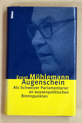 Augenschein. Als Schweizer Parlamentarier an aussenpolitischen Brennpunkten.