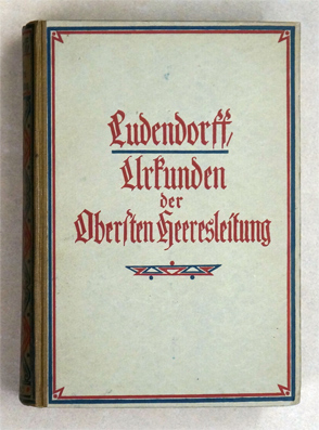Urkunden der Obersten Heeresleitung über ihre Tätigkeit 1916/18.