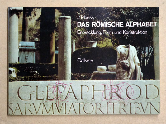 Das Römische Alphabet. Entwicklung, Form und Konstruktion.