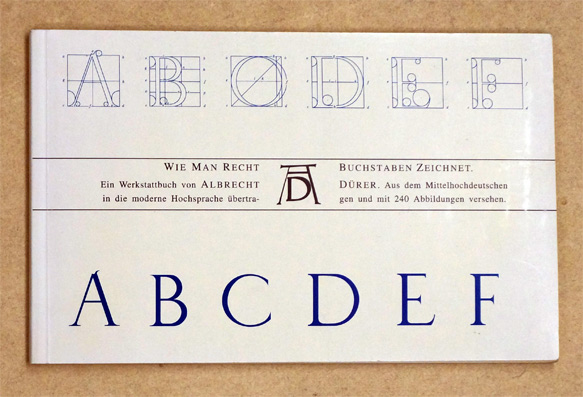 Wie man recht Buchstaben zeichnet : ein Werkstattbuch von Albrecht Dürer 