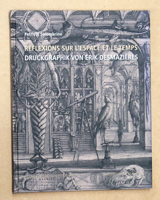 Druckgraphik von Érik Desmazières: Réflexions sur lespace et le temps