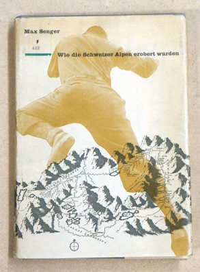 Wie die Schweizer Alpen erobert wurden