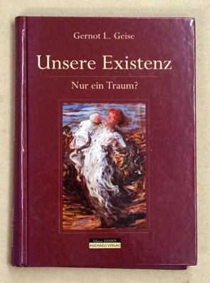 Unsere Existenz. Nur ein Traum ?