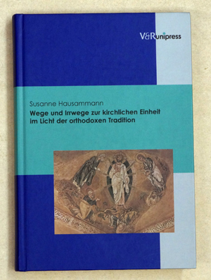Wege und Irrwege zur kirchlichen Einheit im Licht der othodoxen Tradition.
