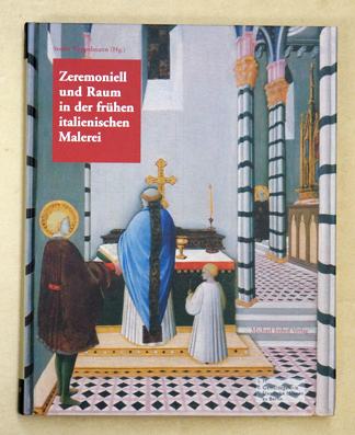 Zeremoniell und Raum in der frühen italienischen Malerei. 