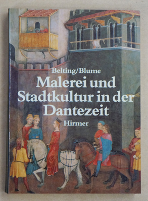Malerei und Stadtkultur in der Dantezeit. 