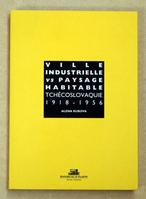 Ville industrielle tchèque vs paysage habitable ; Tchécoslovaquie 1918-1956