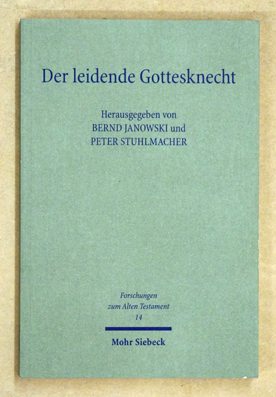 Der leidende Gottesknecht: Jesaja 53 und seine Wirkungsgeschichte mit einer Bibliographie zu Jesaja 53