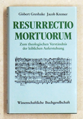 RESURRECTIO MORTUORUM. Zum theologischen Verständnis der leiblichen Auferstehung.